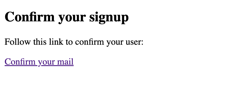 Screenshot der Bestätigungs-Email: 'Follow this link to confirm your user.'